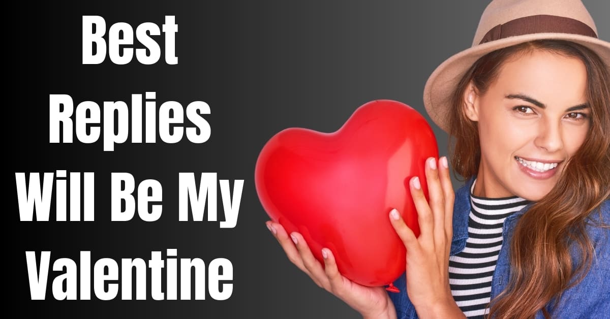 Best Replies Will Be My Valentine - Guide
