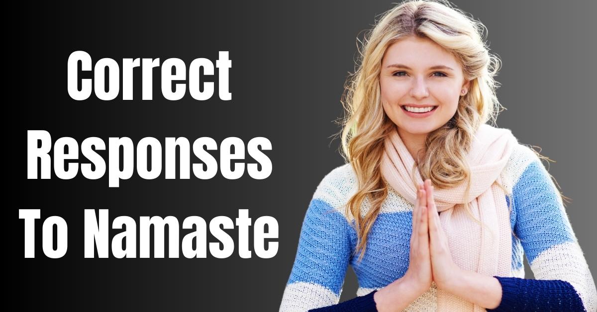 Correct Responses To Namaste - Guide