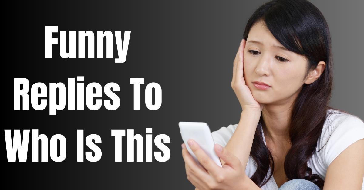 Funny Replies To Who Is This - Guide