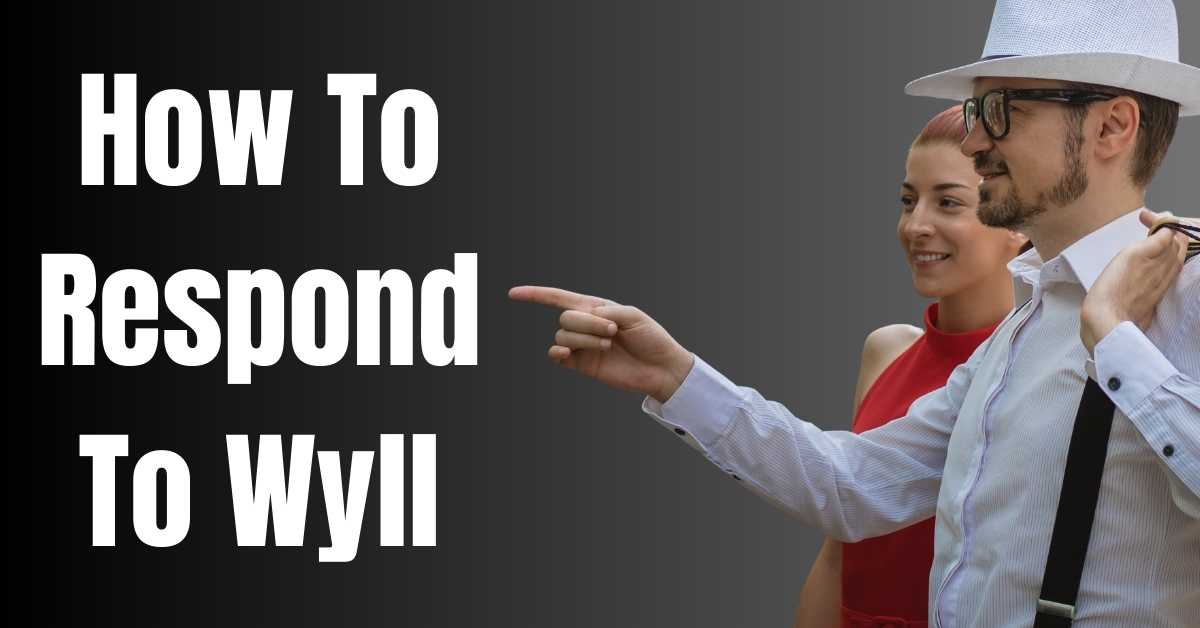How To Respond To Wyll - Guide