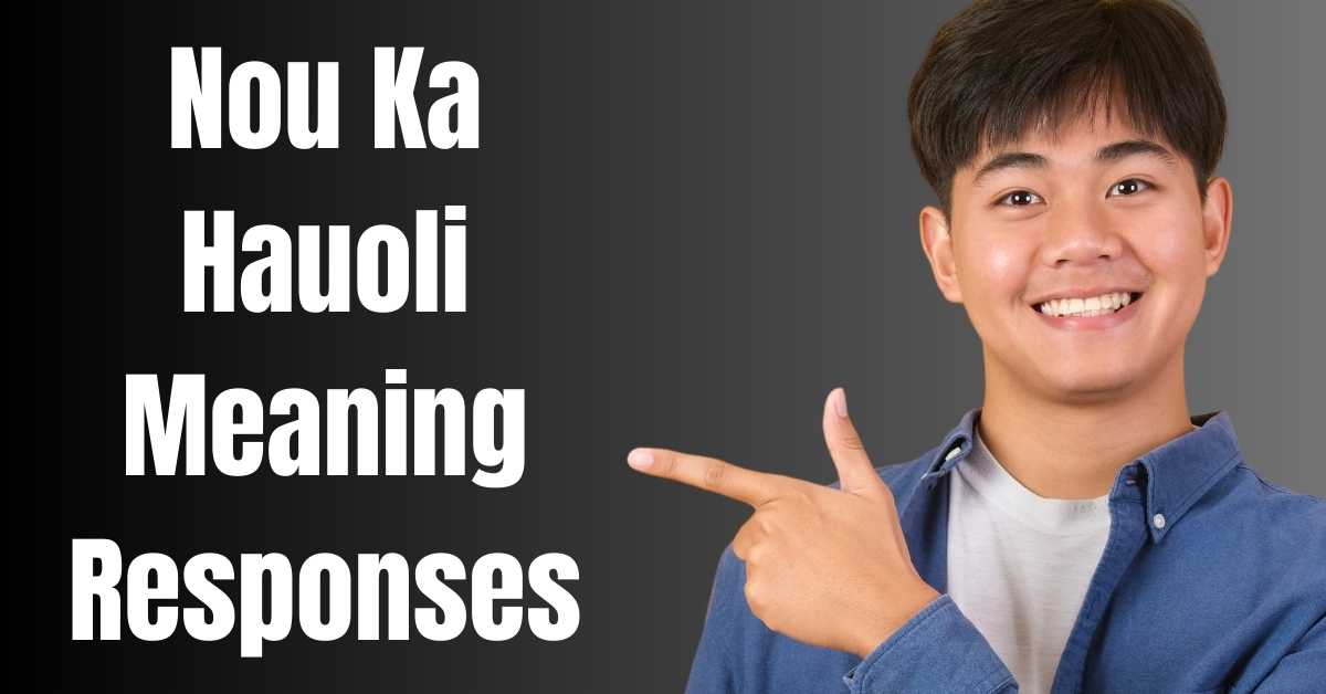 Nou Ka Hauoli Meaning Responses - Guide