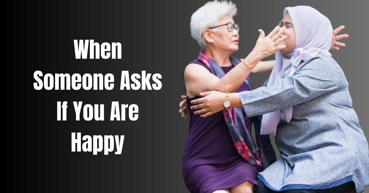 When Someone Asks If You Are Happy- guide