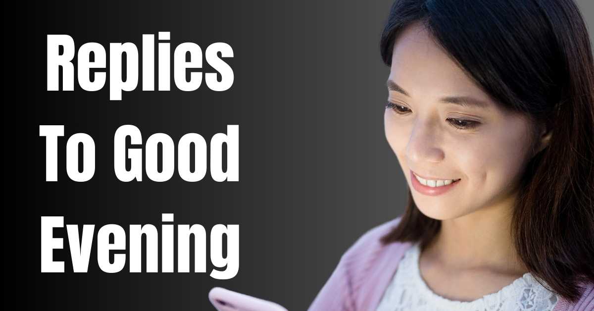 Replies To Good Evening - Guide