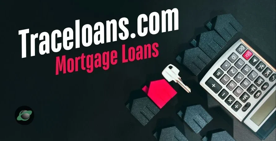 Traceloans.com Mortgage Loans: Affordable Rates & Fast Approval